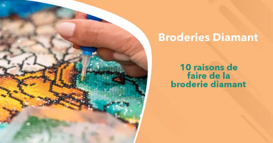 10 raisons de faire de la broderie diamant