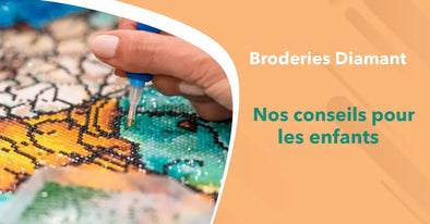 Broderie diamant pour enfant : nos conseils